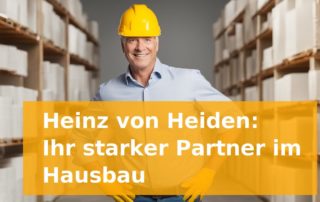 Heinz von Heiden: Ihr starker Partner im Hausbau
