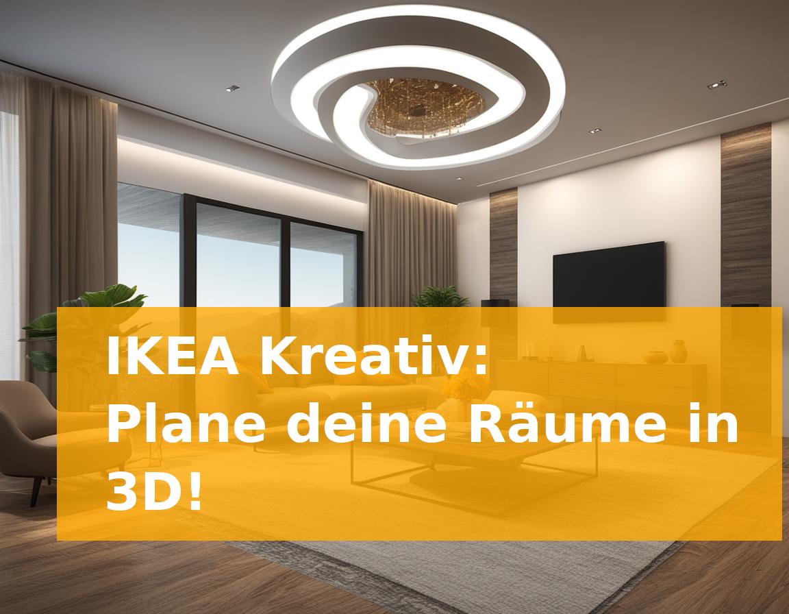IKEA Kreativ: Plane deine Räume in 3D!