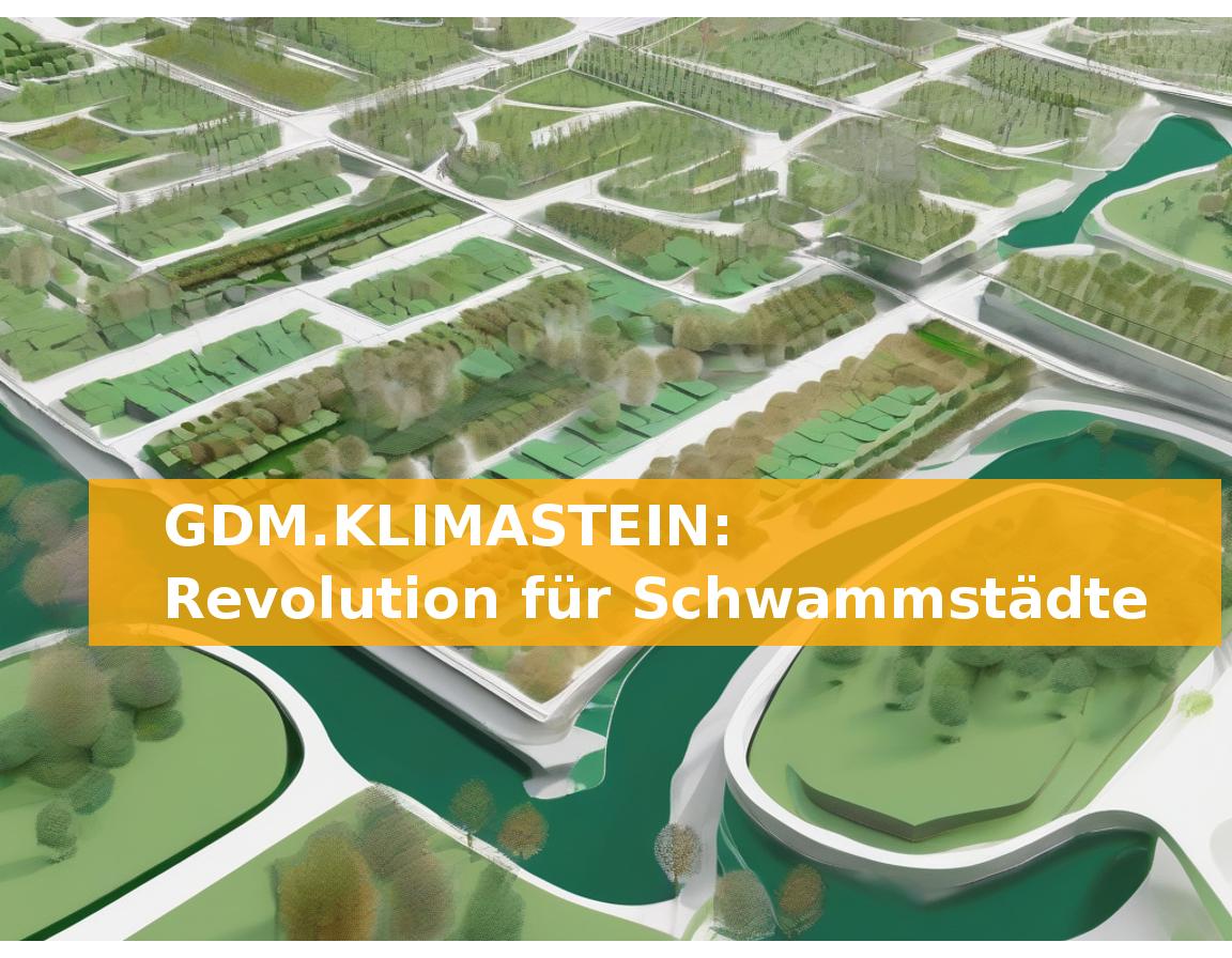 GDM.KLIMASTEIN: Revolution für Schwammstädte