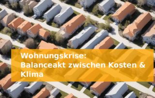 Wohnungskrise: Balanceakt zwischen Kosten & Klima