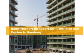 Bauwirtschaft diskutiert EU-Richtlinien und Kosten in Hamburg