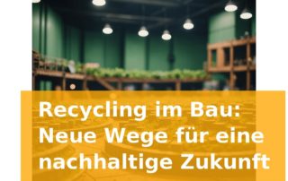 Recycling im Bau: Neue Wege für eine nachhaltige Zukunft